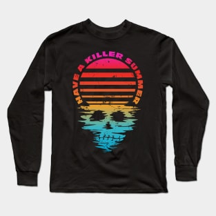 Have A Killer Summer Skull Ocean Beach Long Sleeve T-Shirt